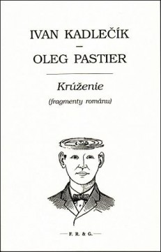 Krúženie - Ivan Kadlečík, Oleg Pastier