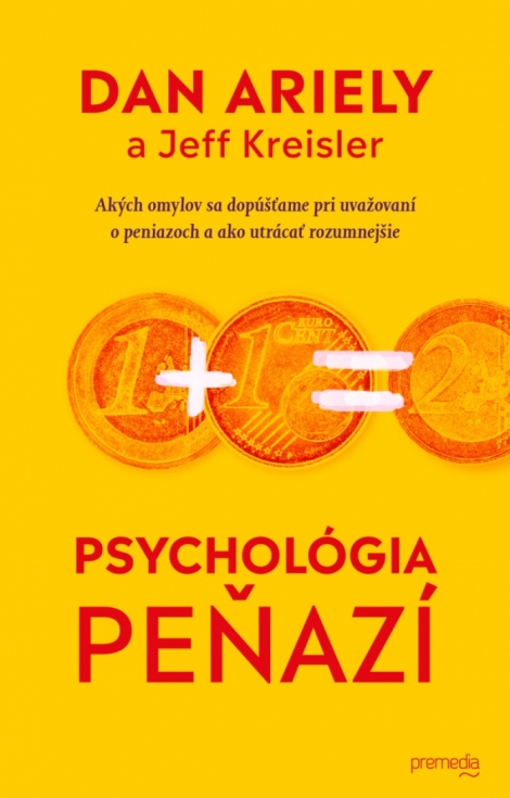 Psychológia peňazí - Akých omylov sa dopúšťame pri uvažovaní o peniazoch a ako utrácať rozumnejšie