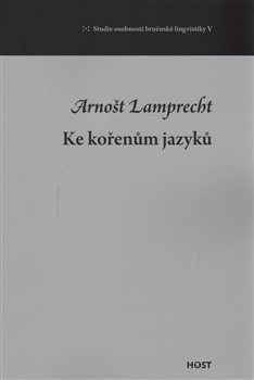 Ke kořenům jazyků - Arnošt Lamprecht