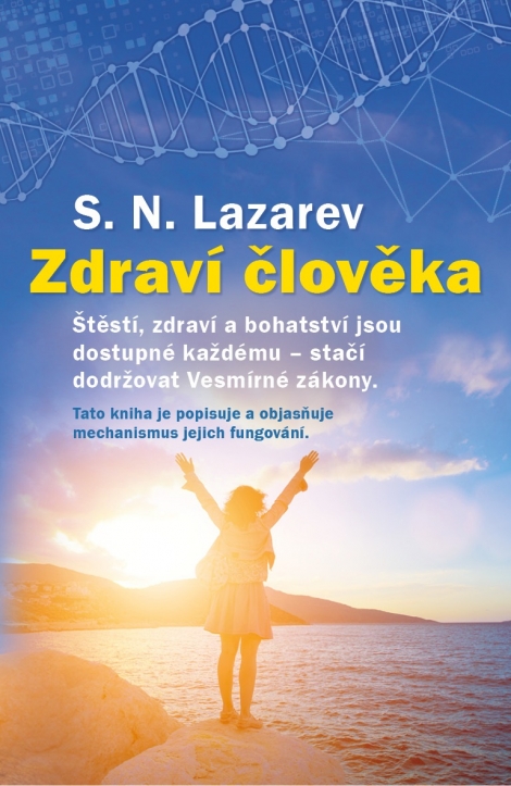 Zdraví člověka - Štěstí, zdraví a bohatství jsou dostupné každému - stačí dodržovat Vesmírné zákony - S.N. Lazarev