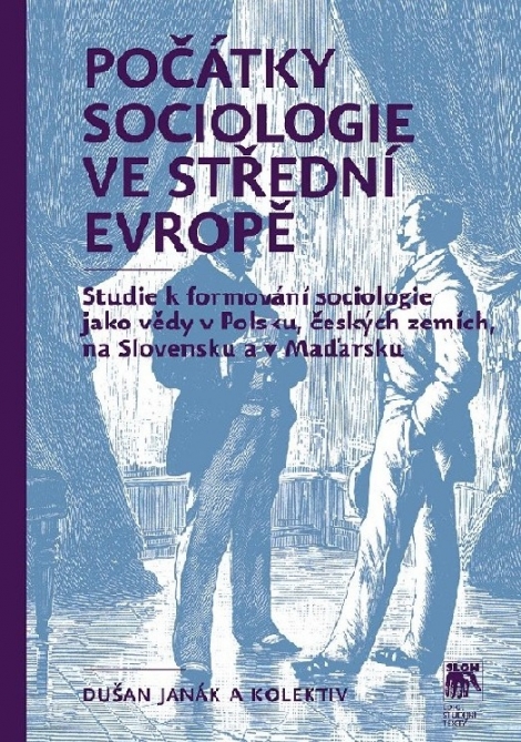 Počátky sociologie ve střední Evropě - Dušan Janák, Kolektív autorov