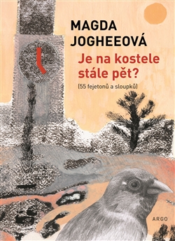 Je na kostele stále pět? - 55 fejetonů a sloupků