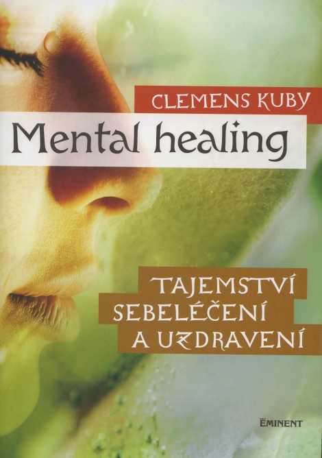 Mental Healing - Tajemství sebeléčení a uzdravení