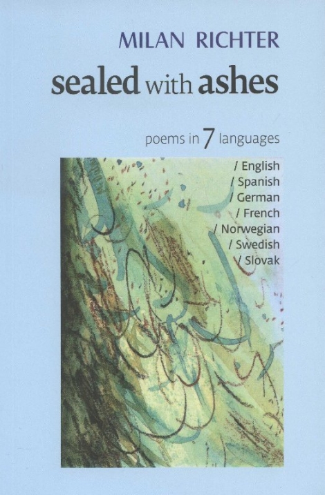 Sealed With Ashes - Pečatené popolom - Poems in 7 Languages