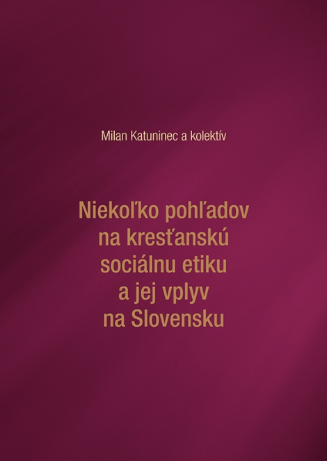 Niekoľko pohľadov na kresťanskú sociálnu etiku a jej vplyv na Slovensku - 