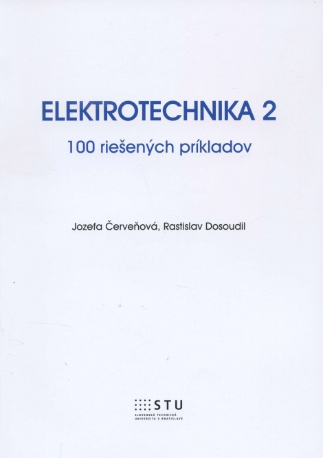 Elektrotechnika 2 - 100 riešených príkladov