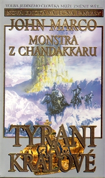 Tyrani a králové II: Monstra z Chandakkaru - John Marco