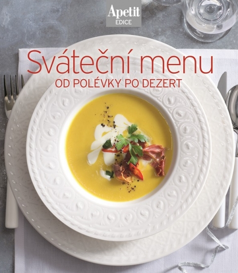 Sváteční menu - kuchařka z edice Apetit - Redakce časopisu Apetit