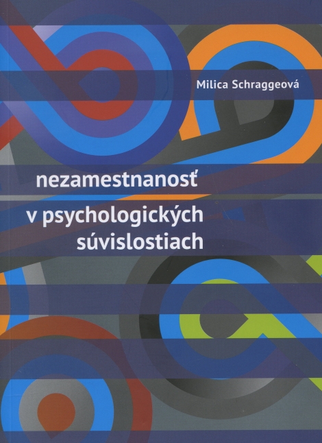 Nezamestnanost v psychologických súvislostiach - Milica Schraggeová