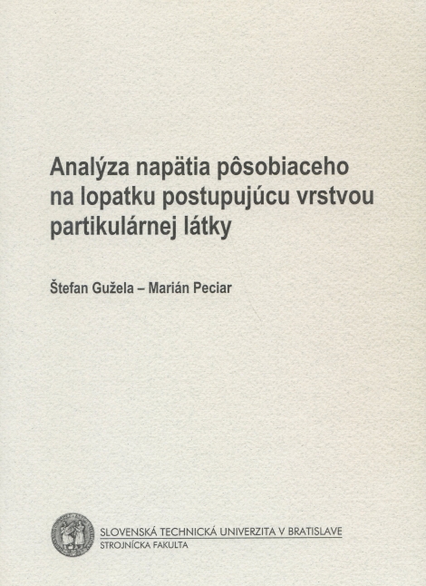 Analýza napätia na lopatku postupujúcu vrstvou partikulárnej látky - Štefan Gužela, Marián Peciar