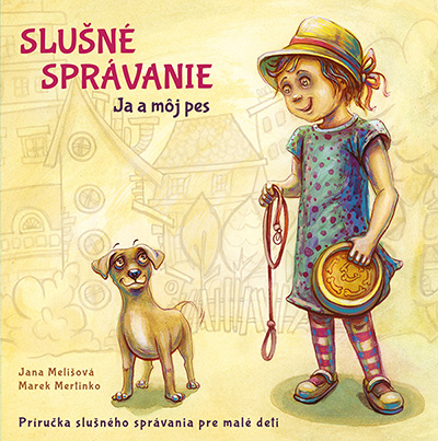 Slušné správanie - Ja a môj pes - Príručka slušného správania pre malé deti