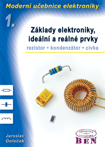 Moderní učebnice elektroniky - 1. díl - základy, ideální a reálné prvky: rezistor, kondenzátor, cívka