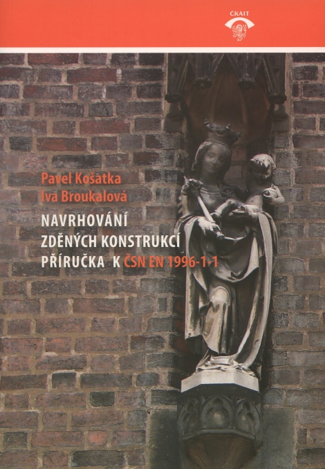 Navrhování zděných konstrukcí příručka k ČSN EN 1996-1-1 - Pavel Košatka, Iva Broukalová