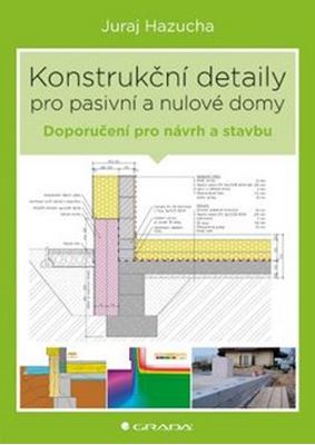 Konstrukční detaily pro pasivní domy - Juraj Hazucha, Jan Bárta