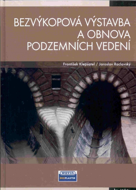 Bezvýkopová výstavba a obnova podzemních vedení - František Klepsatel, Jaroslav Raclavský