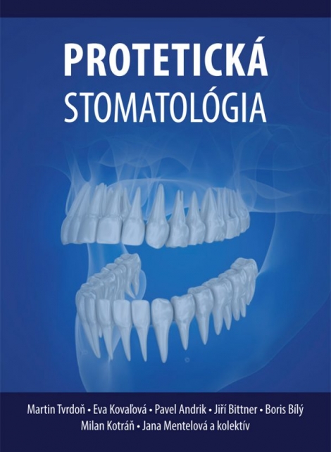 Protetická stomatológia - Martin Tvrdoň, kolektív