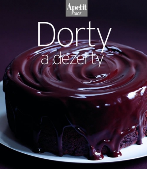 Dorty a dezerty - kuchařka z edice Apetit - 