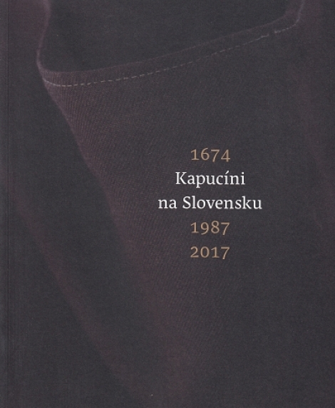 Kapucíni na Slovensku 1674 - 1987 - 2017 - Ladislav Tkáčik