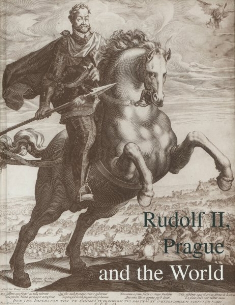 Rudolf II, Prague and the World - Lubomír Konečný, Beket Bukovinská, Ivan Muchka