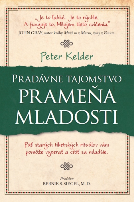 Pradávne tajomstvo prameňa mladosti - Päť starých tibetských rituálov vám pomôže vyzerať a cítiť sa mladšie