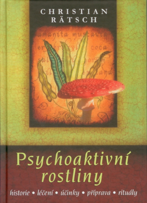 Psychoaktivní rostliny - historie, léčení, účinky, příprava, rituály
