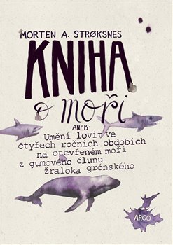 Kniha o moři - Umění ulovit na otevřeném moři z gumového člunu žraloka