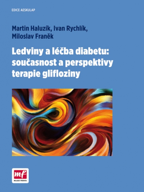 Ledviny a léčba diabetu - současnost a perspektivy terapie glifloziny