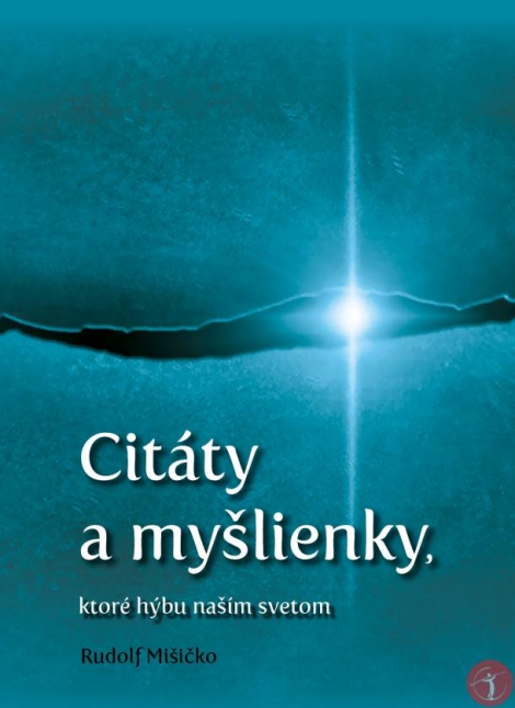 Citáty a myšlienky, ktoré hýbu naším svetom - Rudolf Mišičko