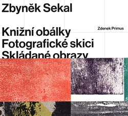 Zbyněk Sekal: Knižní obálky - Fotografické skici - Skládané obrazy - 
