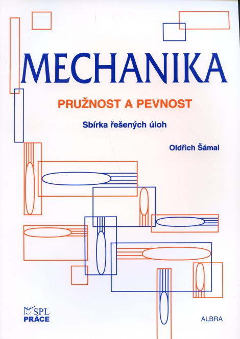 Mechanika pružnost a pevnost - Oldřich Šámal