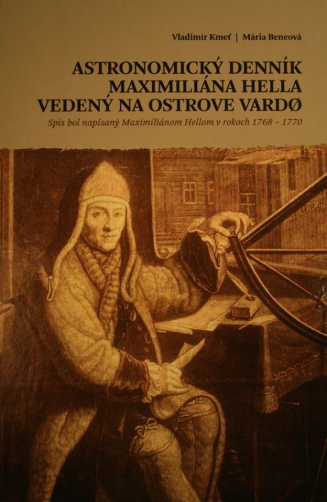 Astronomický denník Maximiliána Hella vedený na ostrove Vardo - Spis bol napísaný Maximiliánom Hellom v rokoch 1768-1770