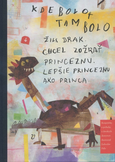 Kde bolo tam bolo žil drak. Chcel zožrať princeznu. Lepšie princeznu ako princa. - Rozprávky a príbehy z detských domovov