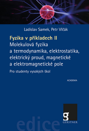 Fyzika v příkladech II. - Molekulová fyzika a termodynamika, elektrostatika, elektrický proud, magnetické a elektromagnetické pole