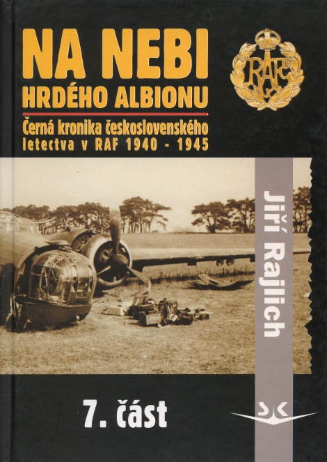 Na nebi hrdého Albionu 7.část - Černá kronika československého letectva v RAF 1940-1945. 7. část