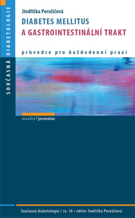 Diabetes mellitus a gastrointestinální trakt - pruvodce pro každedenní praxi. Současná diabetologie / Sv. 16
