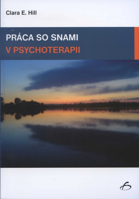 Práca so snami v psychoterapii - Clara E. Hill