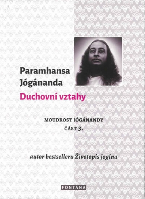 Duchovní vztahy - Moudrost Jógánandy část 3.