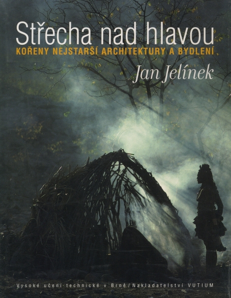 Střecha nad hlavou - Kořeny nejstarší architektury