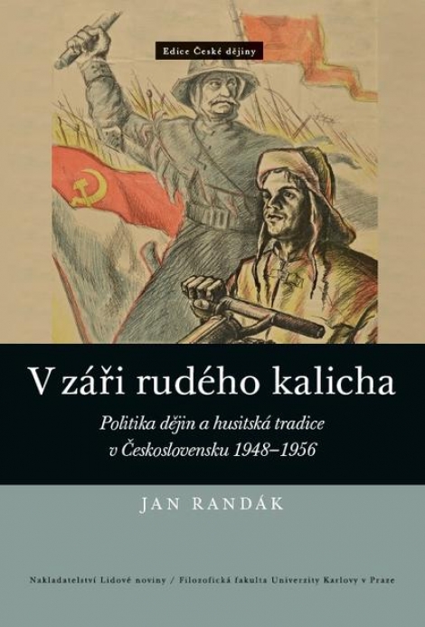 V záři rudého kalicha - Politika dějin a husitská tradice v Československu 1948–1956