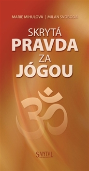 Skrytá pravda za jógou - Marie Mihulová, Milan Svoboda