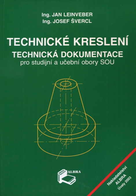 Technické kreslení, technická dokumentace - Jan Leinveber, Josef Švercl