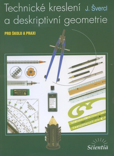 Technické kreslení a deskriptivní geometrie - pro školu a praxi