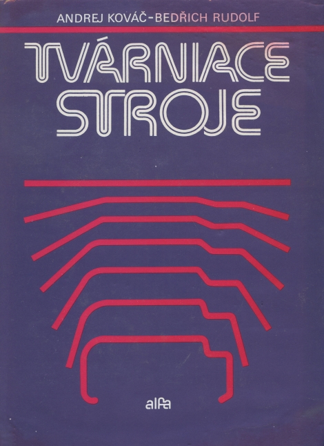 Tvárniace stroje - Andrej Kováč, Bedřich rudolf