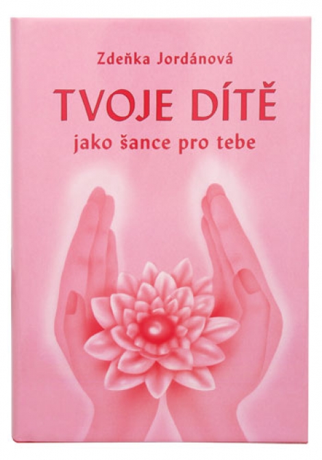 Tvoje dítě jako šance pro tebe - 