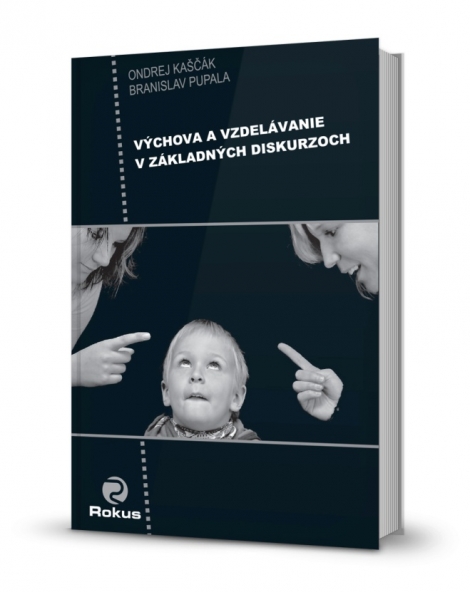 Výchova a vzdelávanie v základných diskurzoch - Ondrej Kaščák, Branislav Papula