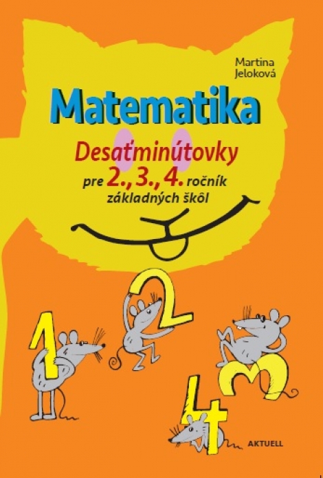 Matematika - Desaťminútovky pre 2., 3., 4. ročník základných škôl