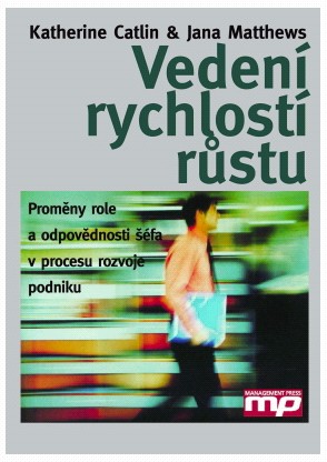 Vedení rychlostí růstu - Proměny role a odpovědnosti šéfa v procesu rozvoje podniku