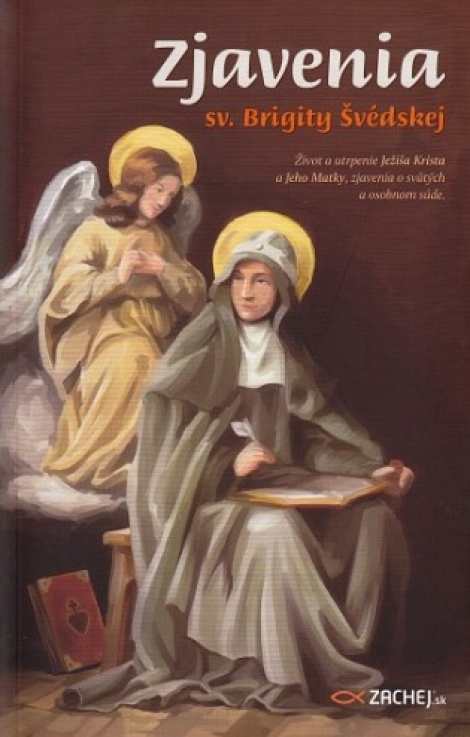 Zjavenia sv. Brigity Švédskej - Život a utrpenie Ježiša Krista a Jeho Matky, zjavenia o svätých a osobnom súde