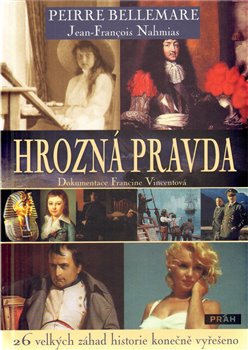 Hrozná pravda - 26 velkých záhad historie konečně vyřešeno