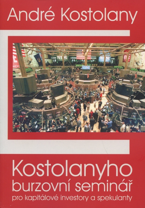 Kostolanyho burzovní seminář pro kapitálové investory a spekulanty - 
